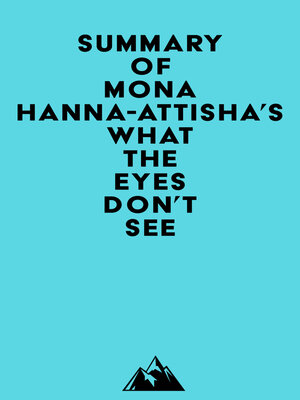 cover image of Summary of Mona Hanna-Attisha's What the Eyes Don't See